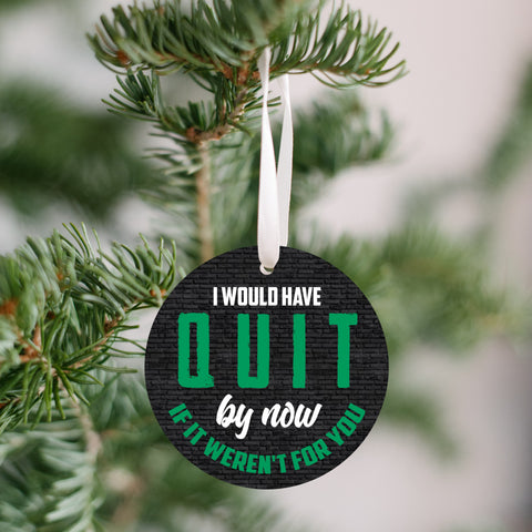 I Would Have Quit Coworker Christmas Ornament