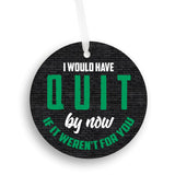 I Would Have Quit Coworker Christmas Ornament